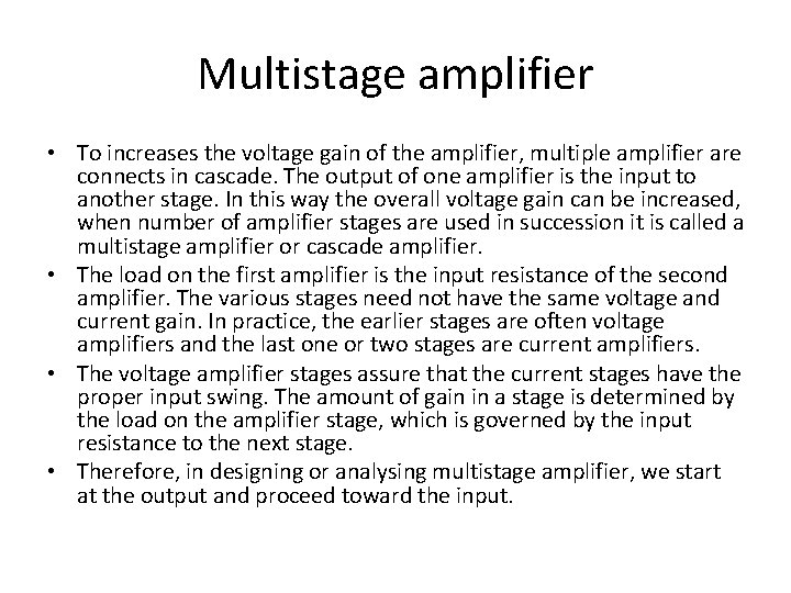 Multistage amplifier • To increases the voltage gain of the amplifier, multiple amplifier are