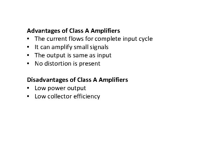 Advantages of Class A Amplifiers • The current flows for complete input cycle •