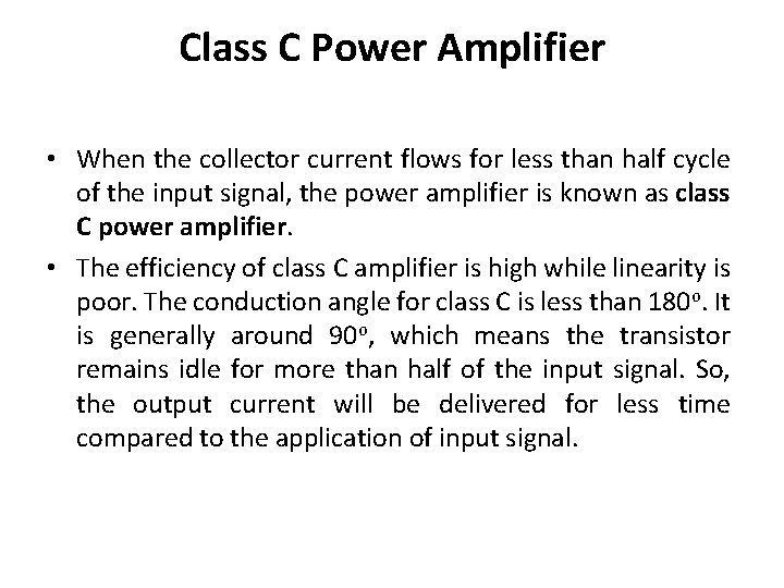 Class C Power Amplifier • When the collector current flows for less than half