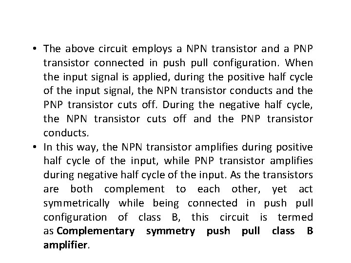  • The above circuit employs a NPN transistor and a PNP transistor connected