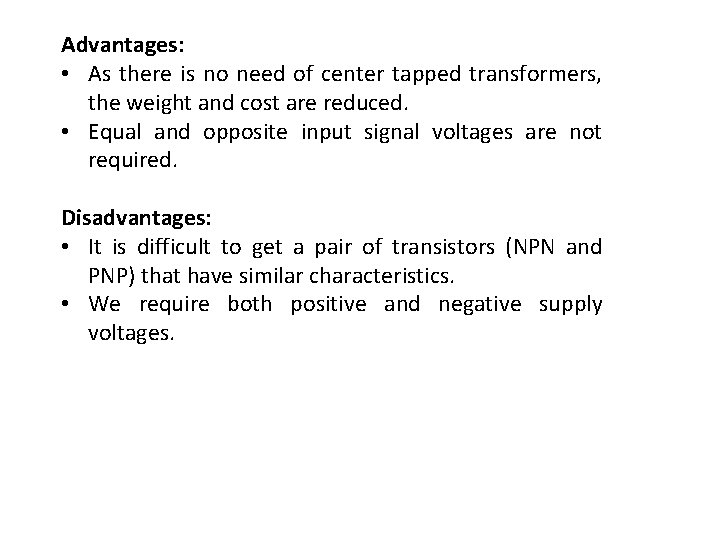 Advantages: • As there is no need of center tapped transformers, the weight and