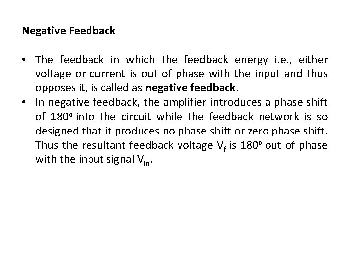 Negative Feedback • The feedback in which the feedback energy i. e. , either