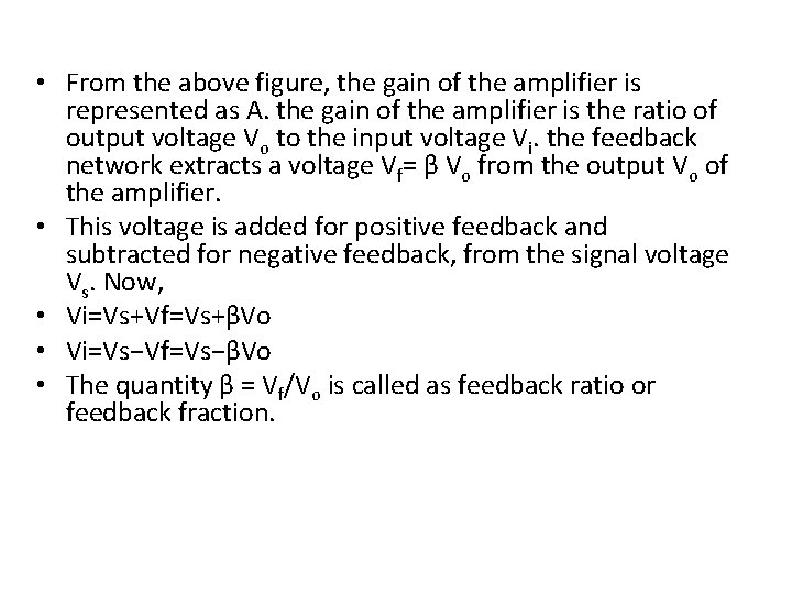  • From the above figure, the gain of the amplifier is represented as