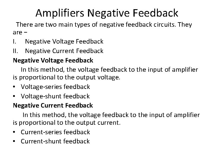 Amplifiers Negative Feedback There are two main types of negative feedback circuits. They are