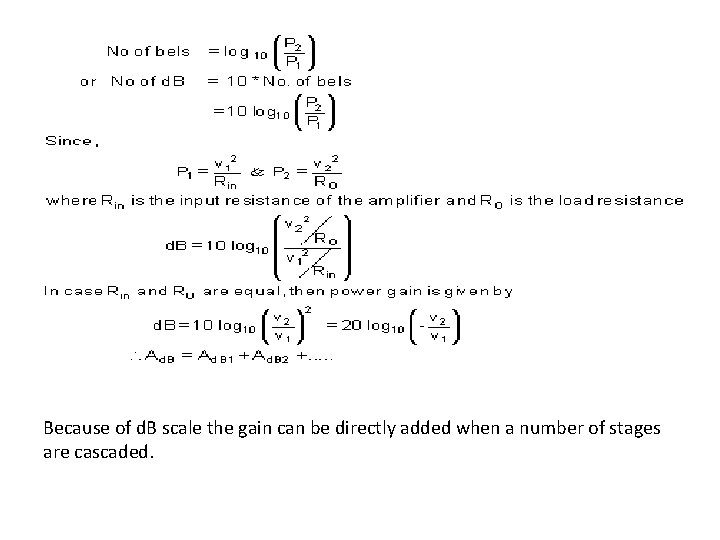 Because of d. B scale the gain can be directly added when a number