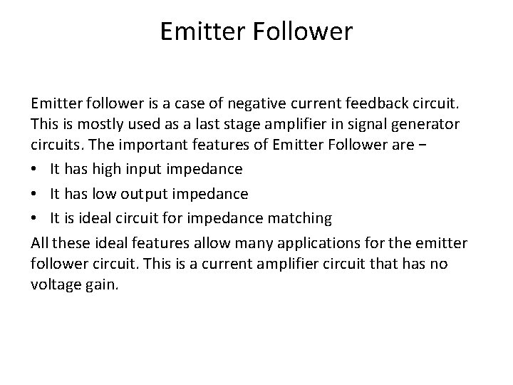 Emitter Follower Emitter follower is a case of negative current feedback circuit. This is