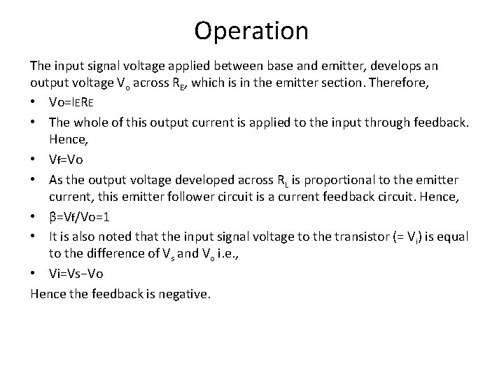 Operation The input signal voltage applied between base and emitter, develops an output voltage