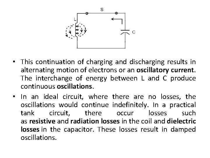  • This continuation of charging and discharging results in alternating motion of electrons