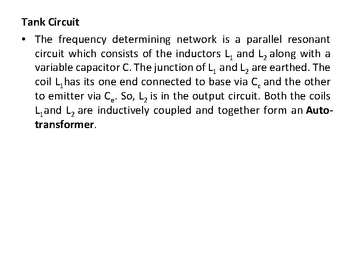 Tank Circuit • The frequency determining network is a parallel resonant circuit which consists