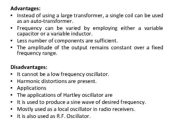 Advantages: • Instead of using a large transformer, a single coil can be used