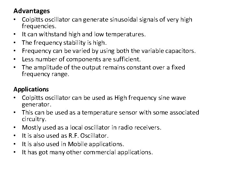 Advantages • Colpitts oscillator can generate sinusoidal signals of very high frequencies. • It