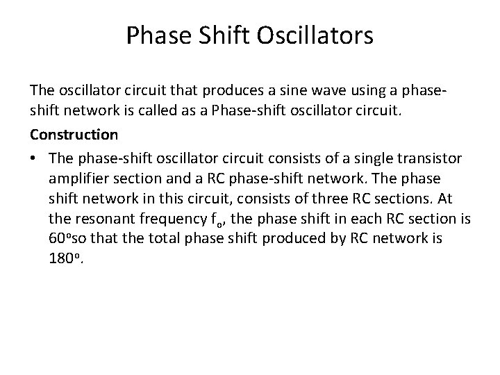 Phase Shift Oscillators The oscillator circuit that produces a sine wave using a phaseshift