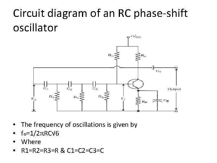 Circuit diagram of an RC phase-shift oscillator • • The frequency of oscillations is