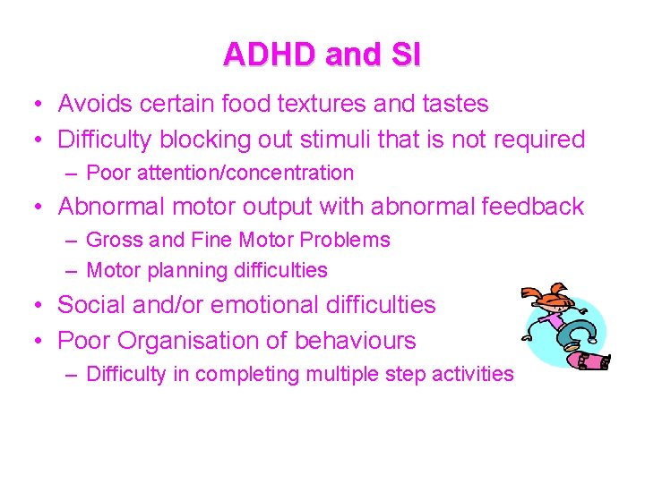 ADHD and SI • Avoids certain food textures and tastes • Difficulty blocking out