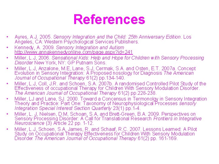 References • • Ayres, A. J. 2005. Sensory Integration and the Child: 25 th