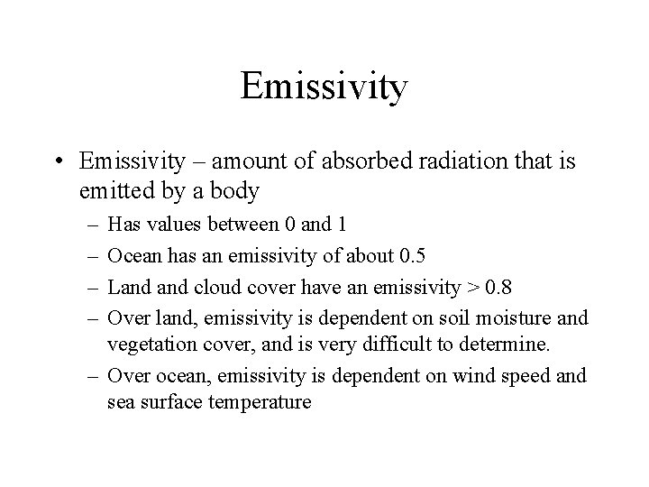 Emissivity • Emissivity – amount of absorbed radiation that is emitted by a body