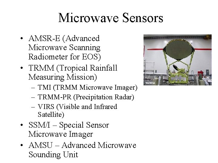 Microwave Sensors • AMSR-E (Advanced Microwave Scanning Radiometer for EOS) • TRMM (Tropical Rainfall