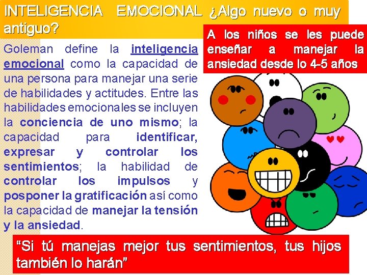 INTELIGENCIA EMOCIONAL ¿Algo nuevo o muy antiguo? A los niños se les puede Goleman