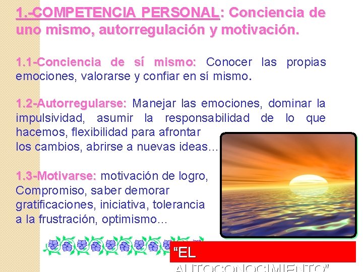 1. -COMPETENCIA PERSONAL: Conciencia de uno mismo, autorregulación y motivación. 1. 1 -Conciencia de