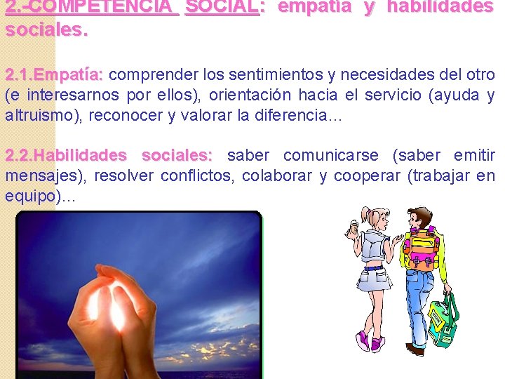 2. -COMPETENCIA SOCIAL: empatía y habilidades sociales. 2. 1. Empatía: comprender los sentimientos y