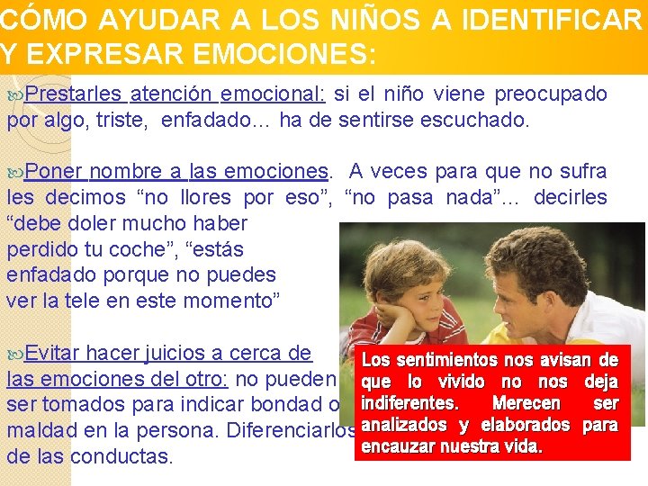 CÓMO AYUDAR A LOS NIÑOS A IDENTIFICAR Y EXPRESAR EMOCIONES: Prestarles atención emocional: si