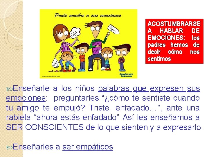 ACOSTUMBRARSE A HABLAR DE EMOCIONES: los padres hemos de decir cómo nos sentimos Enseñarle