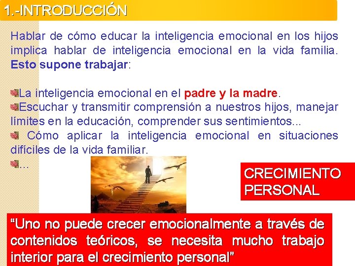 1. -INTRODUCCIÓN Hablar de cómo educar la inteligencia emocional en los hijos implica hablar