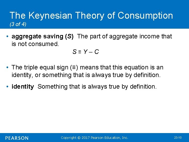 The Keynesian Theory of Consumption (3 of 4) • aggregate saving (S) The part