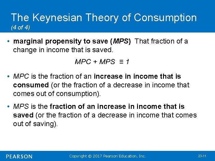 The Keynesian Theory of Consumption (4 of 4) • marginal propensity to save (MPS)