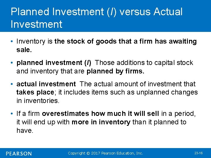 Planned Investment (I) versus Actual Investment • Inventory is the stock of goods that