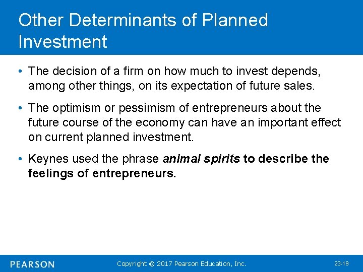 Other Determinants of Planned Investment • The decision of a firm on how much