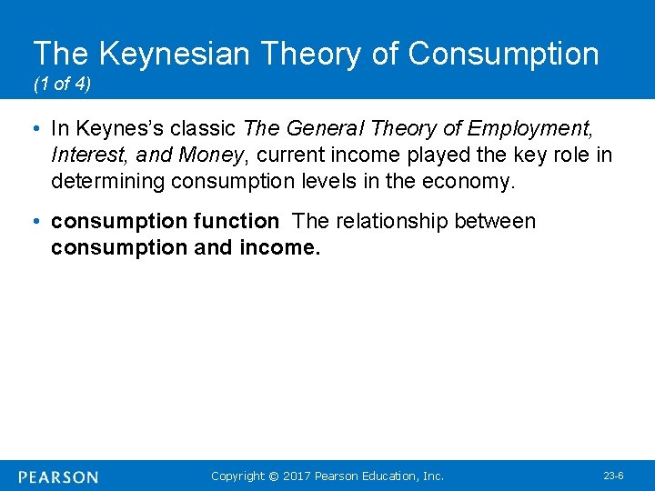 The Keynesian Theory of Consumption (1 of 4) • In Keynes’s classic The General