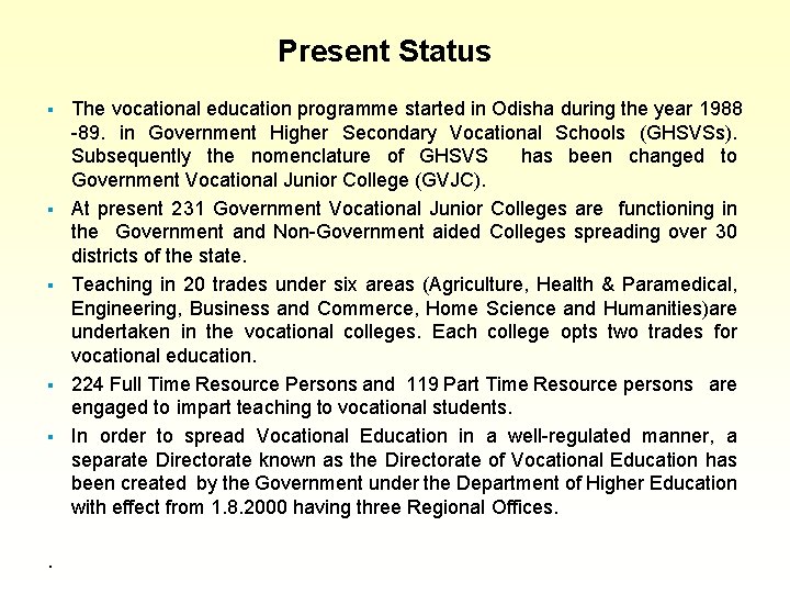 Present Status § § § . The vocational education programme started in Odisha during