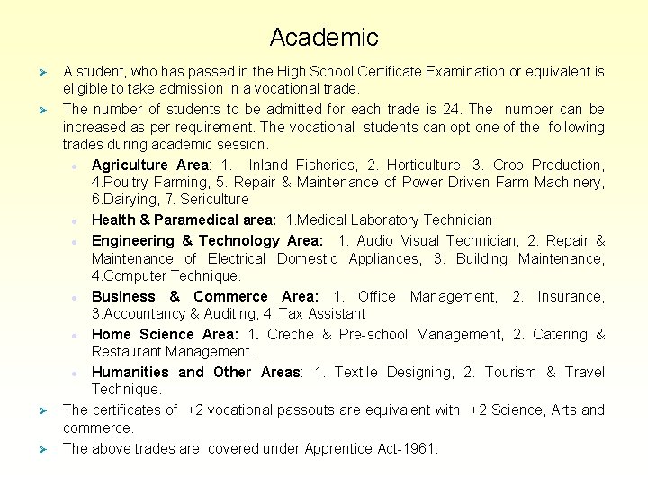Academic Ø Ø A student, who has passed in the High School Certificate Examination