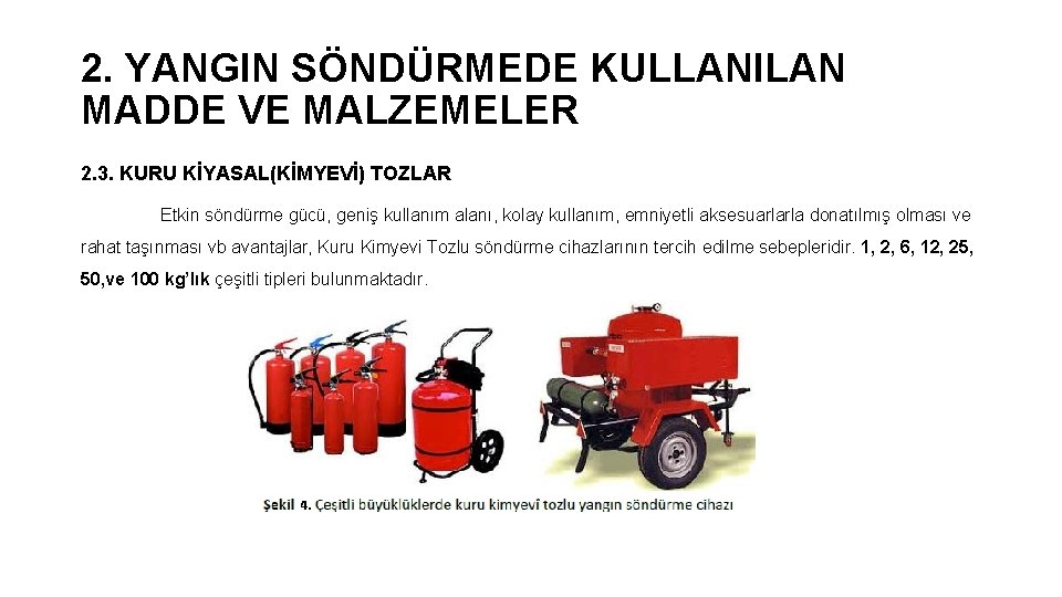 2. YANGIN SÖNDÜRMEDE KULLANILAN MADDE VE MALZEMELER 2. 3. KURU KİYASAL(KİMYEVİ) TOZLAR Etkin söndürme