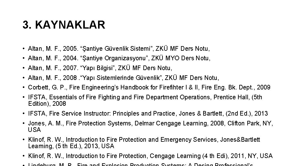 3. KAYNAKLAR • Altan, M. F. , 2005. “Şantiye Güvenlik Sistemi”, ZKÜ MF Ders