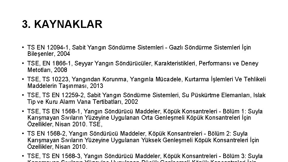 3. KAYNAKLAR • TS EN 12094 -1, Sabit Yangın Söndürme Sistemleri - Gazlı Söndürme