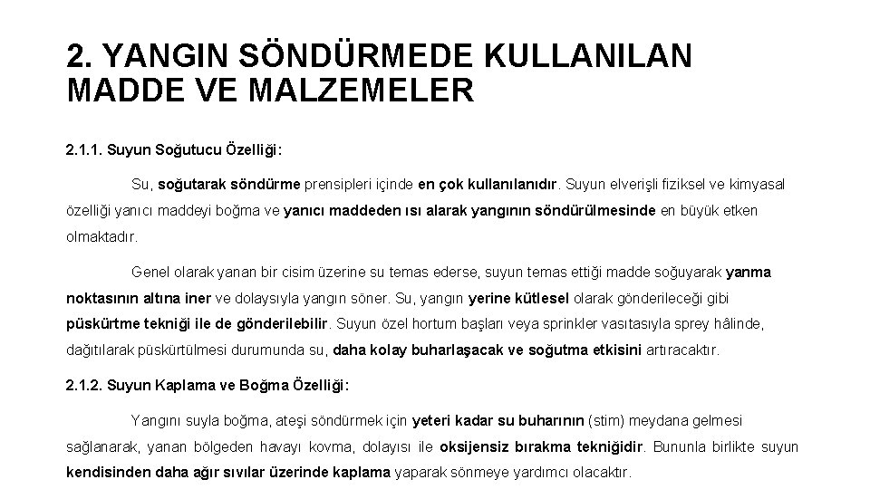 2. YANGIN SÖNDÜRMEDE KULLANILAN MADDE VE MALZEMELER 2. 1. 1. Suyun Soğutucu Özelliği: Su,