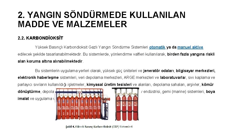 2. YANGIN SÖNDÜRMEDE KULLANILAN MADDE VE MALZEMELER 2. 2. KARBONDİOKSİT Yüksek Basınçlı Karbondioksit Gazlı