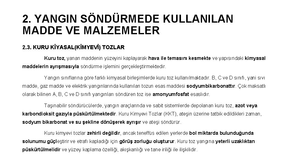 2. YANGIN SÖNDÜRMEDE KULLANILAN MADDE VE MALZEMELER 2. 3. KURU KİYASAL(KİMYEVİ) TOZLAR Kuru toz,