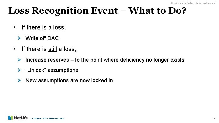 Confidential – for Met. Life internal use only Loss Recognition Event – What to