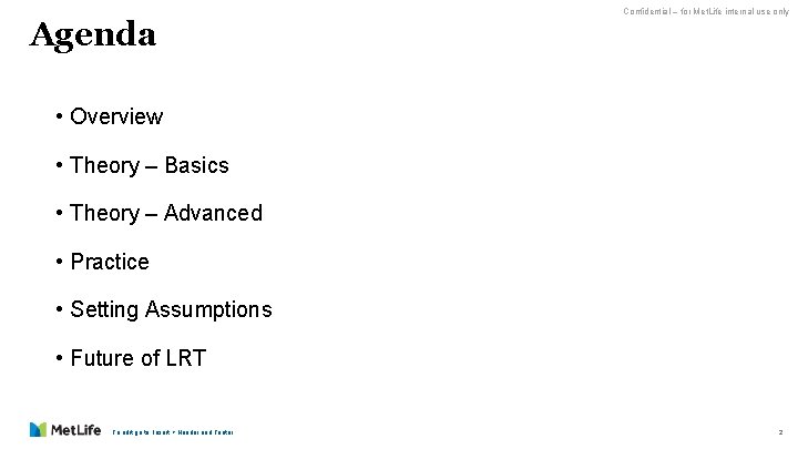 Agenda Confidential – for Met. Life internal use only • Overview • Theory –