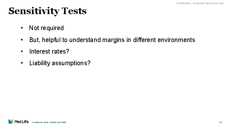 Confidential – for Met. Life internal use only Sensitivity Tests • Not required •