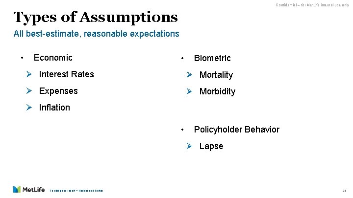 Confidential – for Met. Life internal use only Types of Assumptions All best-estimate, reasonable