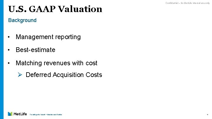 U. S. GAAP Valuation Confidential – for Met. Life internal use only Background •
