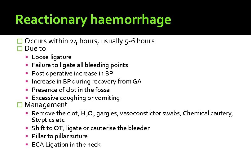 Reactionary haemorrhage � Occurs within 24 hours, usually 5 -6 hours � Due to