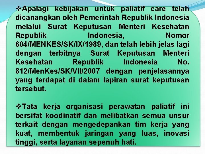 v. Apalagi kebijakan untuk paliatif care telah dicanangkan oleh Pemerintah Republik Indonesia melalui Surat