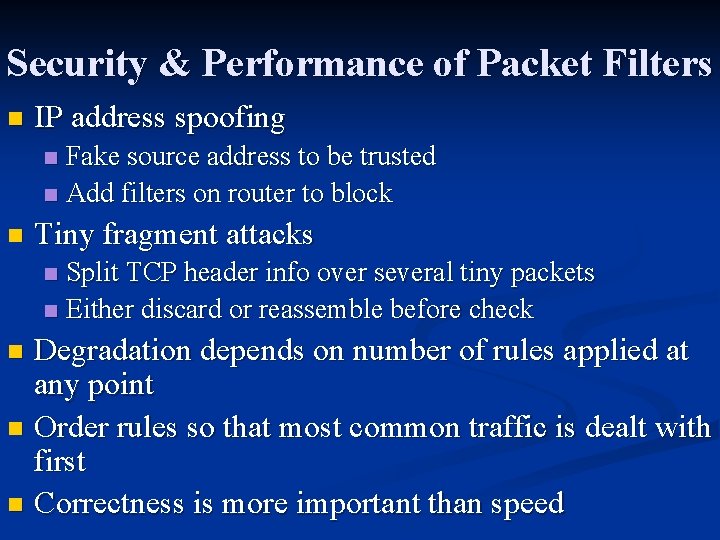 Security & Performance of Packet Filters n IP address spoofing Fake source address to Security & Performance of Packet Filters n IP address spoofing Fake source address to