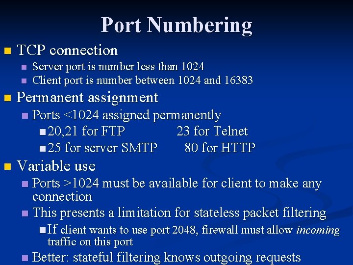 Port Numbering n TCP connection n Permanent assignment n n Server port is number Port Numbering n TCP connection n Permanent assignment n n Server port is number
