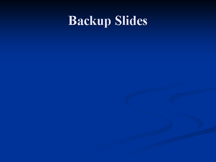 Backup Slides Backup Slides